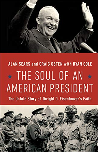 9781540900395: The Soul of an American President: The Untold Story of Dwight D. Eisenhower's Faith