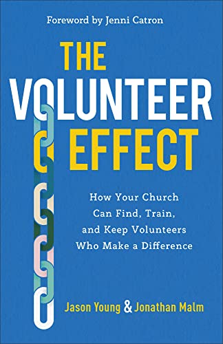 Stock image for The Volunteer Effect: How Your Church Can Find, Train, and Keep Volunteers Who Make a Difference for sale by Book Outpost