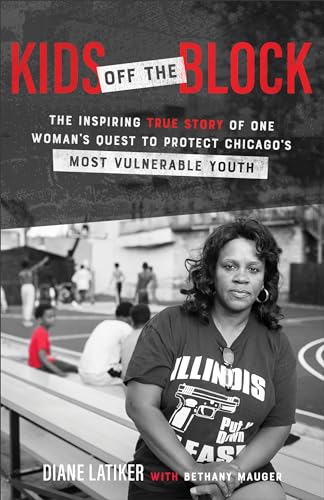 Stock image for Kids off the Block : The Inspiring True Story of One Woman's Quest to Protect Chicago's Most Vulnerable Youth for sale by Better World Books