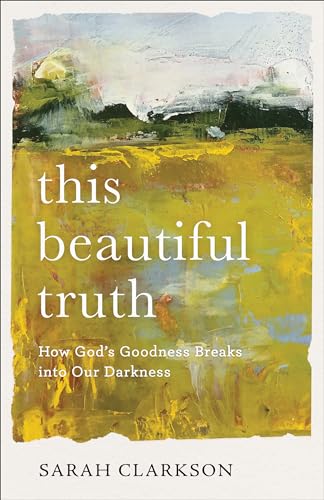 Stock image for This Beautiful Truth : How God's Goodness Breaks into Our Darkness for sale by Better World Books
