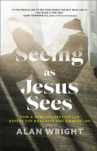 Stock image for Seeing as Jesus Sees: How a New Perspective Can Defeat the Darkness and Awaken Joy for sale by Red's Corner LLC