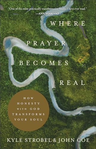 Stock image for Where Prayer Becomes Real: How Honesty with God Transforms Your Soul for sale by BooksRun