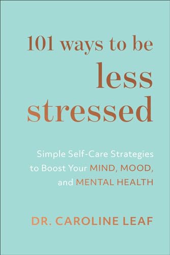 Beispielbild fr 101 Ways to Be Less Stressed: Simple Self-Care Strategies to Boost Your Mind, Mood, and Mental Health zum Verkauf von Wonder Book