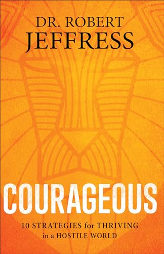 Beispielbild fr Courageous: 10 Strategies for Thriving in a Hostile World zum Verkauf von Reuseabook