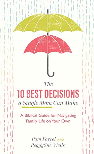 Beispielbild fr The 10 Best Decisions a Single Mom Can Make: A Biblical Guide for Navigating Family Life on Your Own zum Verkauf von Lucky's Textbooks