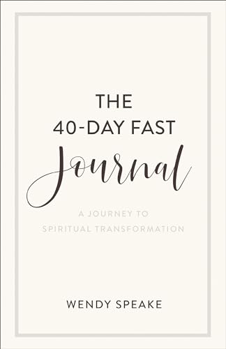 Stock image for The 40-Day Fast Journal: A Journey to Spiritual Transformation (A Record for Your Fasting Experience Including Prompts for Spiritual Reflection & Inspirational Quotes) for sale by GF Books, Inc.