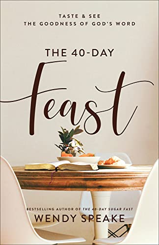 Stock image for The 40-Day Feast: Taste See the Goodness of Gods Word (A Daily Devotional with 40 Reflections, Bible Readings, Prayer Prompts, and Practical . (Taste and See the Goodness of Gods Word) for sale by Goodwill Books