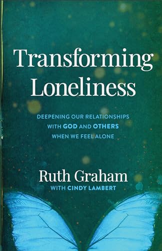 9781540901583: Transforming Loneliness: Deepening Our Relationships with God and Others When We Feel Alone