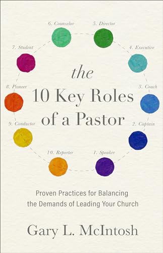 Beispielbild fr The 10 Key Roles of a Pastor : Proven Practices for Balancing the Demands of Leading Your Church zum Verkauf von Better World Books