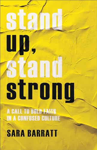 Stock image for Stand Up, Stand Strong: A Call to Bold Faith in a Confused Culture for sale by PlumCircle