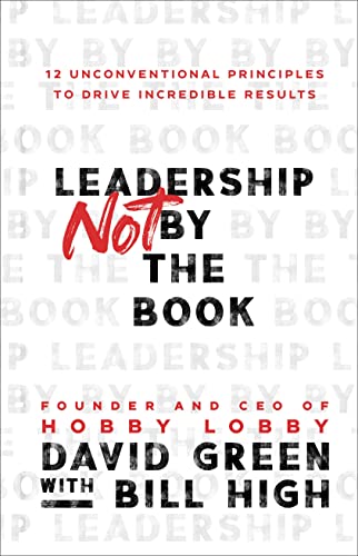 Beispielbild fr Leadership Not by the Book: 12 Unconventional Principles to Drive Incredible Results zum Verkauf von Monster Bookshop