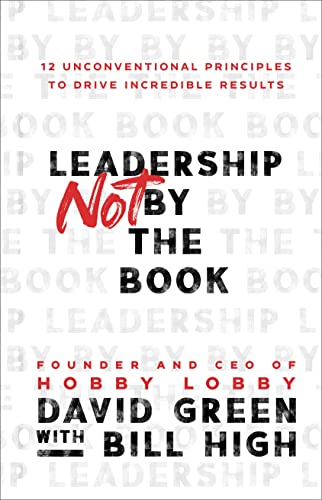 Imagen de archivo de Leadership Not by the Book: 12 Unconventional Principles to Drive Incredible Results a la venta por ZBK Books