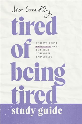 Imagen de archivo de Tired of Being Tired Study Guide : Receive God's Realistic Rest for Your Soul-deep Exhaustion a la venta por GreatBookPrices
