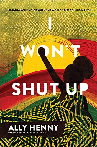 Imagen de archivo de I Wont Shut Up: Finding Your Voice When the World Tries to Silence You (An Unvarnished Perspective on Racism That Calls Black Women to Find Their Voice) a la venta por Red's Corner LLC