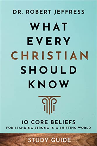 What Every Christian Should Know Study Guide - Dr. Robert Jeffress