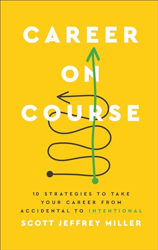 Stock image for Career on Course: 10 Strategies to Take Your Career from Accidental to Intentional for sale by SecondSale