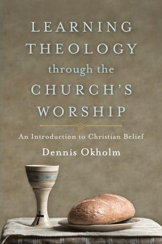 Stock image for Learning Theology Through the Church's Worship: An Introduction to Christian Belief for sale by ThriftBooks-Atlanta