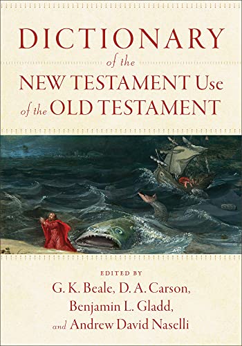 Stock image for Dictionary of the New Testament Use of the Old Testament for sale by Ebooksweb