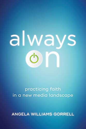 9781540960092: Always On: Practicing Faith in a New Media Landscape (Theology for the Life of the World)