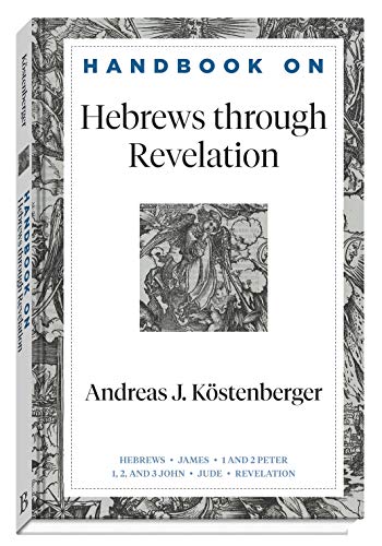 Imagen de archivo de Handbook on Hebrews through Revelation: (An Accessible Bible Study Resource with Summaries of Each Major Section of the Gospels of Matthew, Mark, Luke, and John) (Handbooks on the New Testament) a la venta por Baker Book House