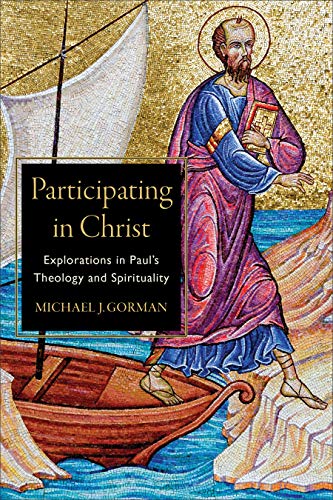 Beispielbild fr Participating in Christ: Explorations in Paul's Theology and Spirituality zum Verkauf von Regent College Bookstore