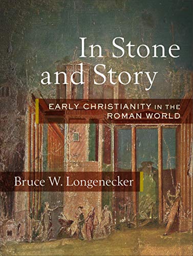 Beispielbild fr In Stone and Story: Early Christianity in the Roman World zum Verkauf von Monster Bookshop