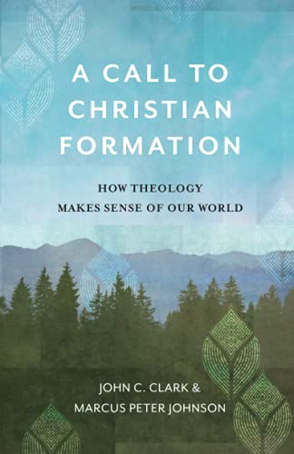 Stock image for A Call to Christian Formation: How Theology Makes Sense of Our World for sale by Pennywisestore