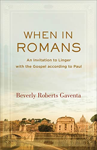 Beispielbild fr When in Romans: An Invitation to Linger with he Gospel according to Paul zum Verkauf von Windows Booksellers