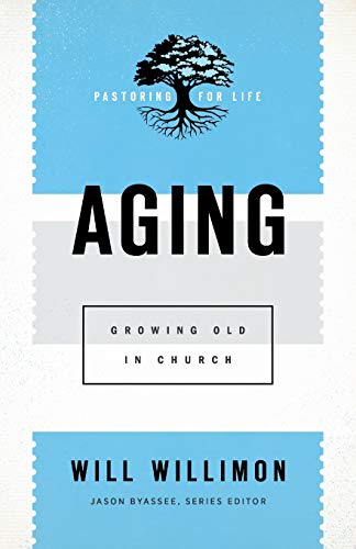 Imagen de archivo de Aging (Pastoring for Life: Theological Wisdom for Ministering Well) a la venta por SecondSale
