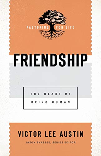 Beispielbild fr Friendship: The Heart of Being Human (Pastoring for Life: Theological Wisdom for Ministering Well) zum Verkauf von HPB-Ruby