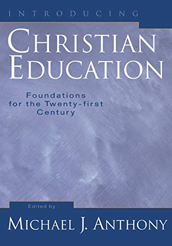 Stock image for Introducing Christian Education: Foundations for the Twenty-first Century for sale by Baker Book House