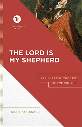 Imagen de archivo de The Lord Is My Shepherd: Psalm 23 for the Life of the Church (A Biblical Commentary & Exposition of Psalm 23) (Touchstone Texts) a la venta por Baker Book House