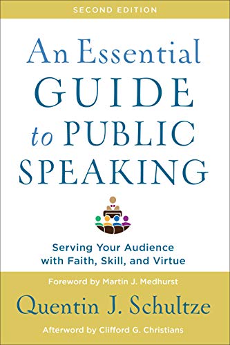 Stock image for An Essential Guide to Public Speaking: Serving Your Audience with Faith, Skill, and Virtue for sale by Irish Booksellers