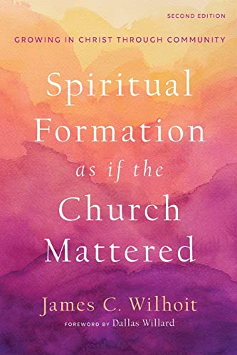 Stock image for Spiritual Formation as if the Church Mattered: Growing in Christ through Community for sale by ChristianBookbag / Beans Books, Inc.