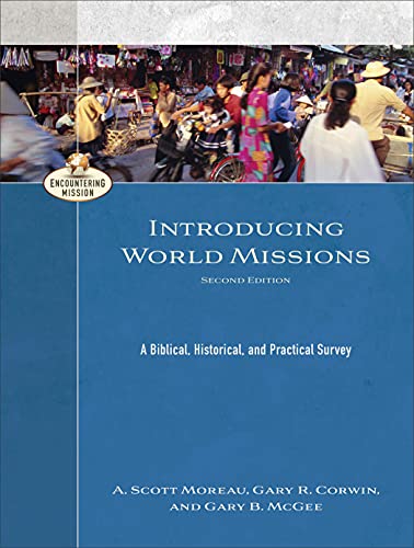 Beispielbild fr Introducing World Missions: A Biblical, Historical, and Practical Survey (Encountering Mission) zum Verkauf von BooksRun