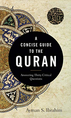 A Concise Guide to the Quran: Answering Thirty Critical Questions - Ayman S. Ibrahim