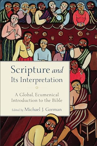 9781540964199: Scripture and Its Interpretation: A Global, Ecumenical Introduction to the Bible