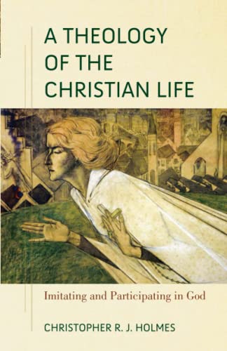 Beispielbild fr A Theology of the Christian Life zum Verkauf von Blackwell's