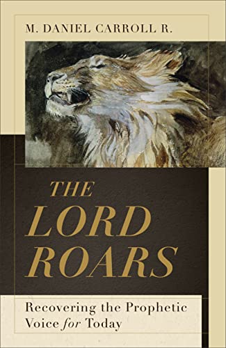 Beispielbild fr The Lord Roars : Recovering the Prophetic Voice for Today zum Verkauf von Better World Books