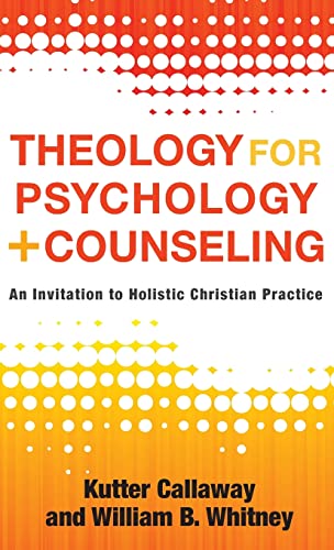 Stock image for Theology for Psychology and Counseling: An Invitation to Holistic Christian Practice for sale by Lucky's Textbooks