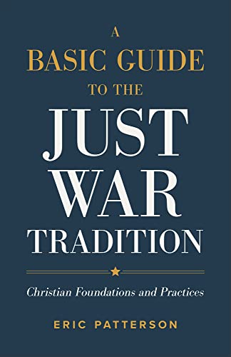 Imagen de archivo de A Basic Guide to the Just War Tradition: Christian Foundations and Practices a la venta por ThriftBooks-Dallas