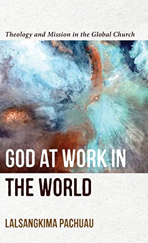 Beispielbild fr God at Work in the World : Theology and Mission in the Global Church zum Verkauf von GreatBookPrices