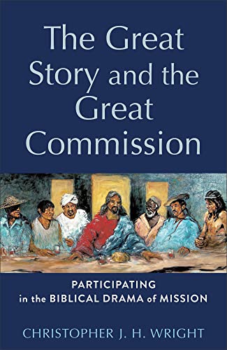 9781540966162: The Great Story and the Great Commission: Participating in the Biblical Drama of Mission