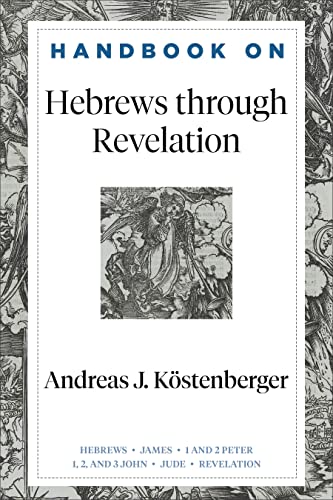 Imagen de archivo de Handbook on Hebrews through Revelation: (An Accessible Bible Study Resource with Summaries of Each Major Section of the Gospels of Matthew, Mark, Luke, and John) (Handbooks on the New Testament) a la venta por Baker Book House