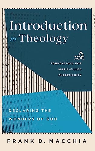 

Introduction to Theology (Foundations for Spirit-Filled Christianity)