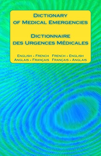 9781541008991: Dictionary of Medical Emergencies / Dictionnaire des Urgences Medicales: English - French French - English / Anglais - Francais Francais - Anglais