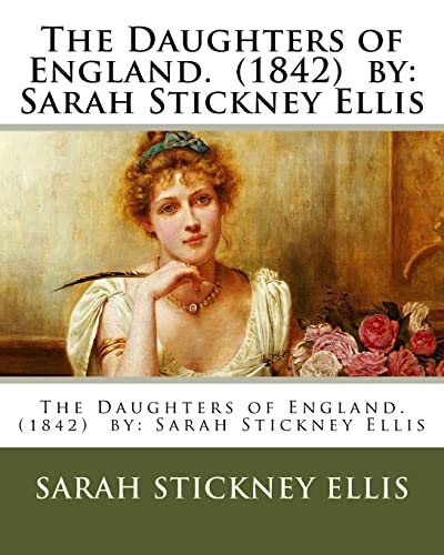 Stock image for The Daughters of England. (1842) by: Sarah Stickney Ellis for sale by ThriftBooks-Atlanta