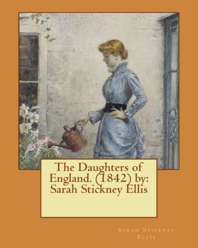 Stock image for The Daughters of England. (1842) by: Sarah Stickney Ellis for sale by AwesomeBooks