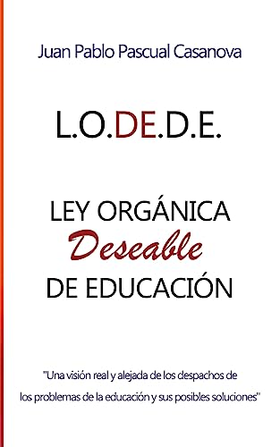 Imagen de archivo de La L.O.DE.D.E. (Ley Organica Deseable de Educacion) a la venta por THE SAINT BOOKSTORE