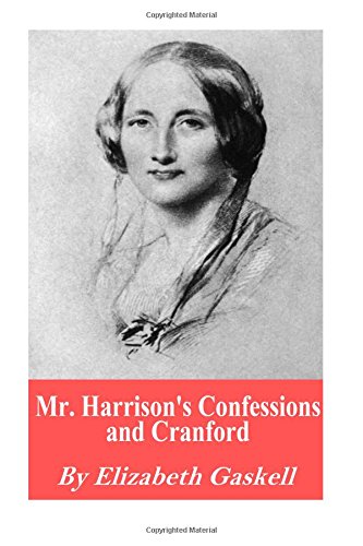 Beispielbild fr Mr. Harrison's Confessions and Cranford zum Verkauf von THE SAINT BOOKSTORE